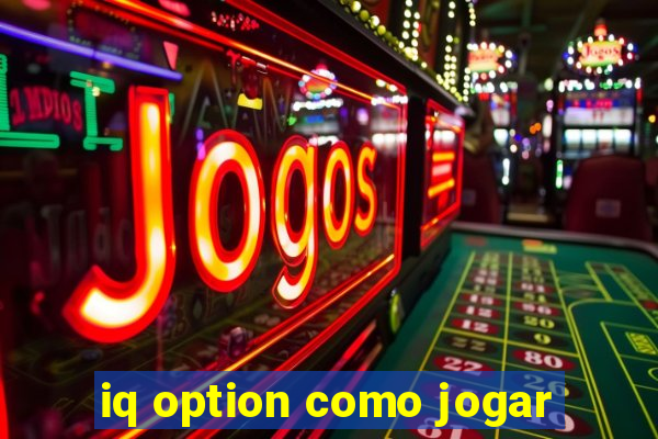 iq option como jogar